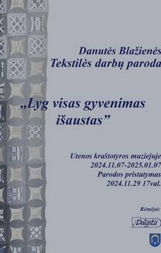 Danutės Blažienės personalinė tekstilės paroda “Lyg visas gyvenimas išaustas”