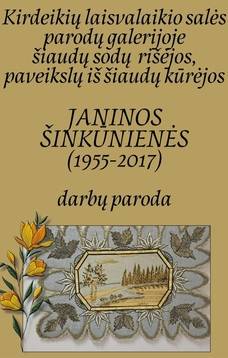 Janinos Šinkūnienės darbų paroda